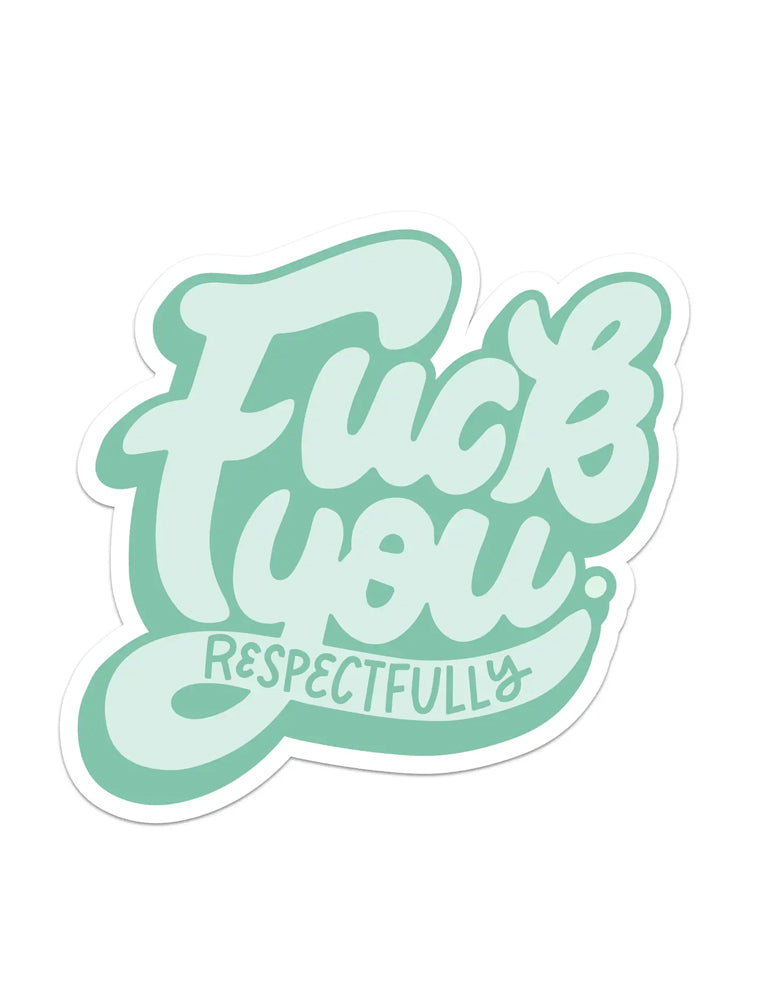 Fu¢k You (Respectfully) Sticker