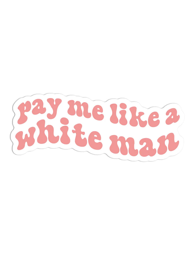 Pay Me Like a White Man Snarky Feminist Sticker