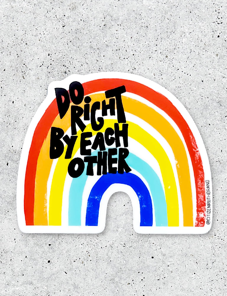 Do Right By Each Other Sticker
